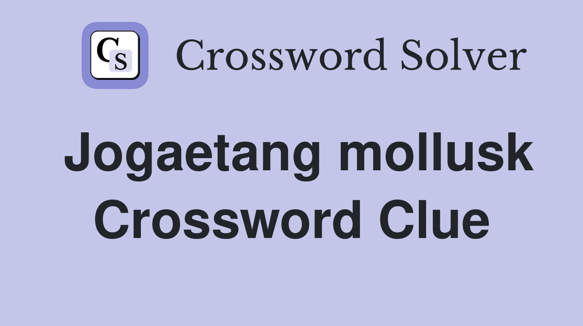 Jogaetang mollusk Crossword Clue Answers Crossword Solver